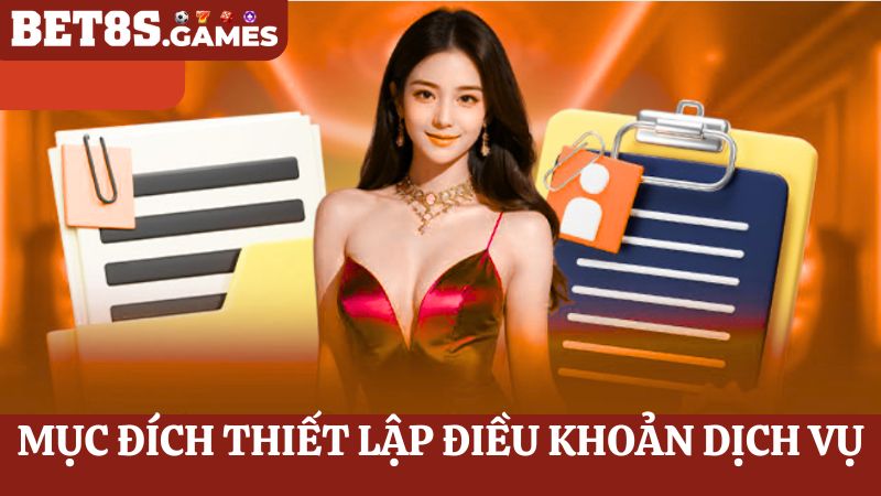 mục đích điều khoản dịch vụ Bet8s được thiết lập